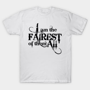 I am the Fairest T-Shirt
